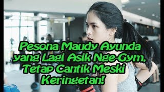 Pesona Maudy Ayunda yang Lagi Asik Nge-Gym, Tetap Cantik Meski Keringetan!