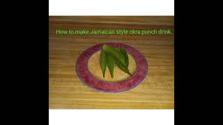 How  to make Jamaican style   okra   punch  drink