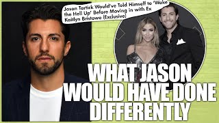 Bachelorette Star Jason Tartick Explains What He Would Have Done Differently W/ Ex Kaitlyn Bristowe