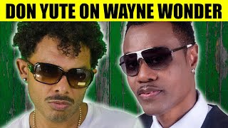 DON YUTE On 'Loving Excess' With Wayne Wonder + Working With Dave Kelly | Highlight