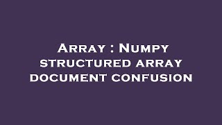 Array : Numpy structured array document confusion