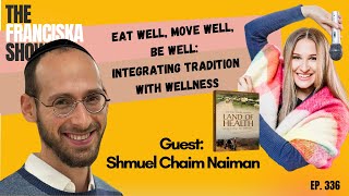 Eat Well, Move Well, Be Well: Integrating Tradition with Shmuel Chaim Naiman