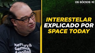 SPACE TODAY EXPLICANDO INTERESTELAR | Os Sócios Podcast