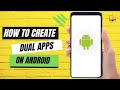 How to Create Dual Apps on Android