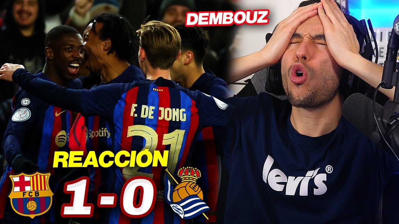 REACCIONANDO Al Barcelona Vs Real Sociedad 1-0 *DEMBELE Y 10 MÁS* - YouTube