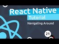 React Native Tutorial  #21 - Navigating Around