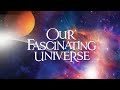 Our Fascinating Universe: A Journey Through God's Creation (2012) | Prof. Barbara Droussel