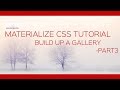 How to create a Gallery in Materialize css- Part3