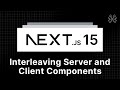 Next.js 15 Tutorial - 65 - Interleaving Server and Client Components