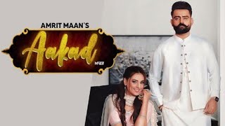 AAKAD (Official Video) Amrit Maan | Desi Crew | Punjabi Songs 2023 | Latest Punjabi Song 2023