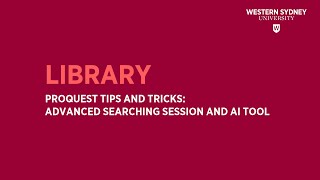 ProQuest Tips and Tricks: Advanced Searching Session and AI Tool