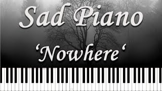 Sad Piano Music 'Nowhere' [Extremely Sad]