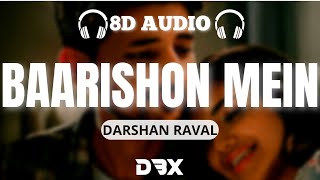 Baarishon Mein - 8D AUDIO🎧 | Darshan Raval | Malvika Sharma | New Song 2022 | (Lyrics)
