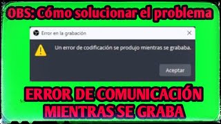 🎥📽️ OBS:  Solución al error ¡¡Un problema de codificación se produjo mientras se grababa!!📽️🎥