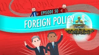 Foreign Policy: Crash Course Government and Politics #50