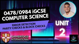 0478/0984 iGCSE Computer Science - Unit 2 Lesson 4: Error Detection - Parity & Parity Block Checks