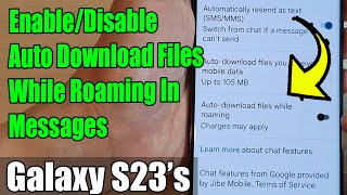 Galaxy S23's: How to Enable/Disable Auto Download Files While Roaming In Messages