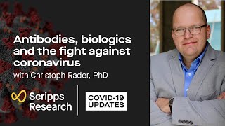 Antibodies, biologics and the fight against coronavirus: Scripps Research COVID-19 updates