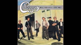 Chicago - Will You Still Love Me? (1986 LP Version) HQ