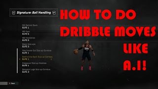 HOW TO DRIBBLE LIKE A.I. IN NBA2K17! (TUTORIAL VIDEO)