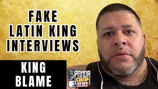 King Blame On Fake Latin King Interviews [Part 19]