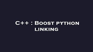 C++ : Boost python linking