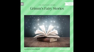 Grimm's Fairy Stories – The Brothers Grimm (Full Classic Fairy Tailes Audiobook)