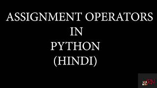 Assignment Operators In Python In Hindi | Python Tutorials In Hindi