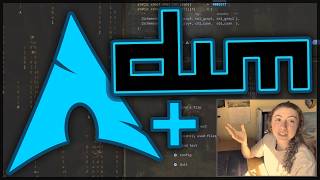 Arch+dwm - why I use tiling window management to optimize workflow