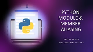 PYTHON MODULE & MEMBER ALIASING || Part- 3 || Computer science