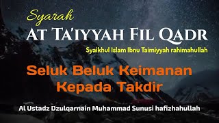 Sesi 5 || Syarah At Ta'iyyah Fil Qadr || Seluk Beluk Keimanan TerhadapTakdir