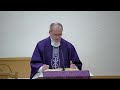 Homily - Tuesday, March 15, 2022 - St. Aidan Parish by Fr. Steven