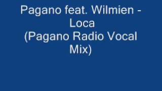 Pagano feat. Wilmien - Loca (Pagano Radio Vocal Mix)