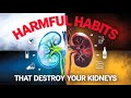 10 HARMFUL Daily Habits That Are Destroying Your KIDNEYS