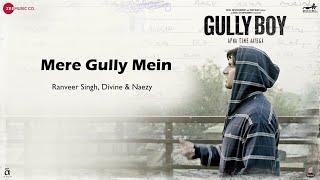Mere Gully Mein | Ranveer Singh | Divine | Naezy