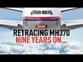 Retracing MH370 : 9 years on