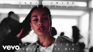Jorja Smith X Preditah - On My Mind Preditah Vip Mix