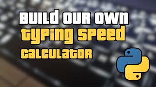 Beginner Project : Build your own Typing speed calculator using python ( 15 lines )