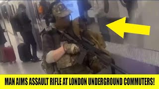 Terrifying Moment Man Aims ‘Assault Rifle’ At London Underground Commuters!