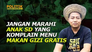 Jangan Marahi Anak SD yang Komplain Menu Makan Gizi Gratis - Politik Syaiun-Syaiun Adi Prayitno