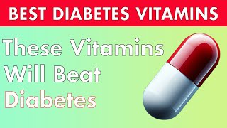 Top 7 Vitamins Every Diabetic MUST Take! (Lower Blood Sugar)