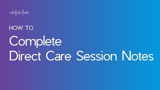 Direct Care Session Notes Tutorial