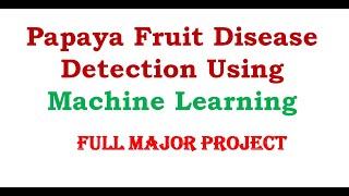 Papaya Fruit Disease Detection Using Machine Learning | Papaya Fruit Disease Classification Python