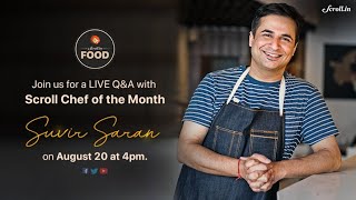 LIVE AMA: In conversation with Michelin-star chef Suvir Saran -- #ScrollChefOfTheMonth