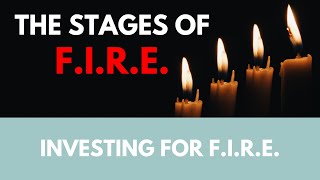 The stages of F.I.R.E. (Financial Independence, Retire Early)
