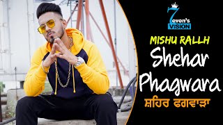 Shehar Phagwara | MISHU RALLH Ft Bobby Joshi Phagwara | 7even's Vision