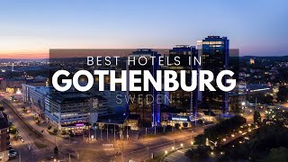 Best Hotels In Gothenburg Sweden (Best Affordable & Luxury Options)