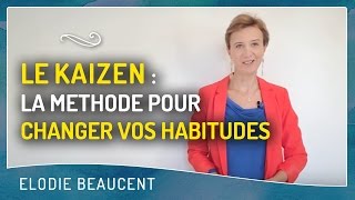 Le KAIZEN, la METHODE pour CHANGER vos habitudes