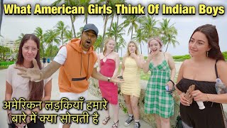 What American Girls Think Of Indian Boys | Asking Girls About Us | Miami Beach | Rohan Virdi