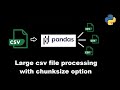 Read and Process large csv / dbf files using pandas chunksize option in python